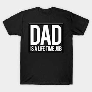 Reminder Dad is a Life Time Job T-Shirt